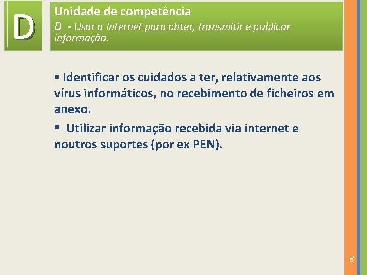 D Unidade de competência D - Usar a Internet para obter, transmitir e publicar