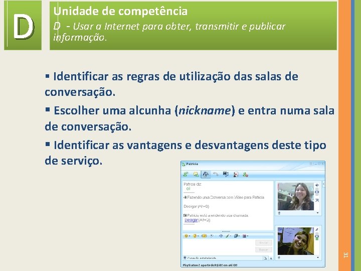 D Unidade de competência D - Usar a Internet para obter, transmitir e publicar