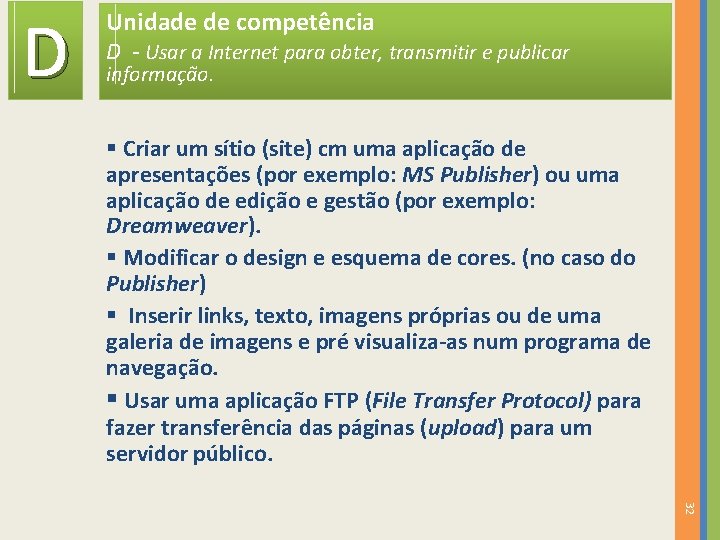 D Unidade de competência D - Usar a Internet para obter, transmitir e publicar