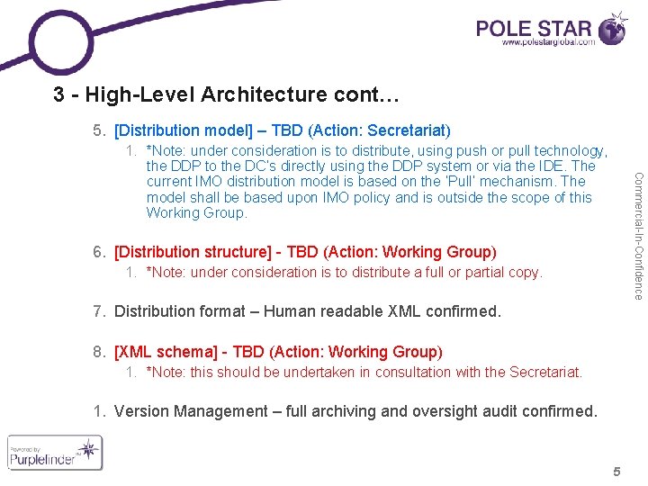 3 - High-Level Architecture cont… 5. [Distribution model] – TBD (Action: Secretariat) Commercial-In-Confidence 1.
