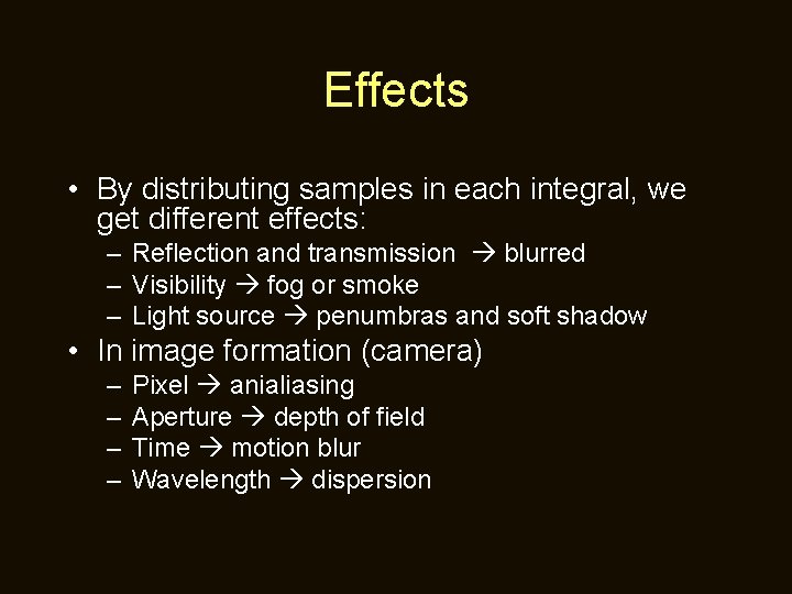 Effects • By distributing samples in each integral, we get different effects: – Reflection