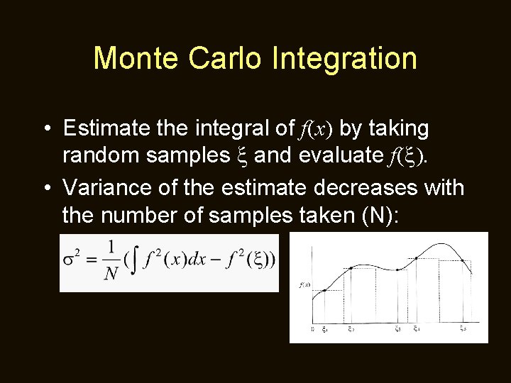 Monte Carlo Integration • Estimate the integral of f(x) by taking random samples and