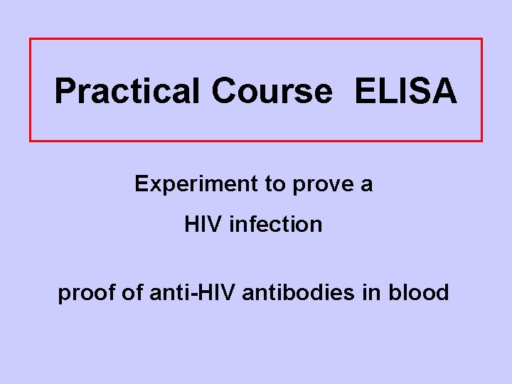 Practical Course ELISA Experiment to prove a HIV infection proof of anti-HIV antibodies in