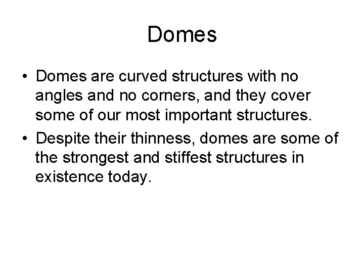 Domes • Domes are curved structures with no angles and no corners, and they