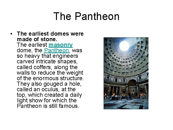 The Pantheon • The earliest domes were made of stone. The earliest masonry dome,