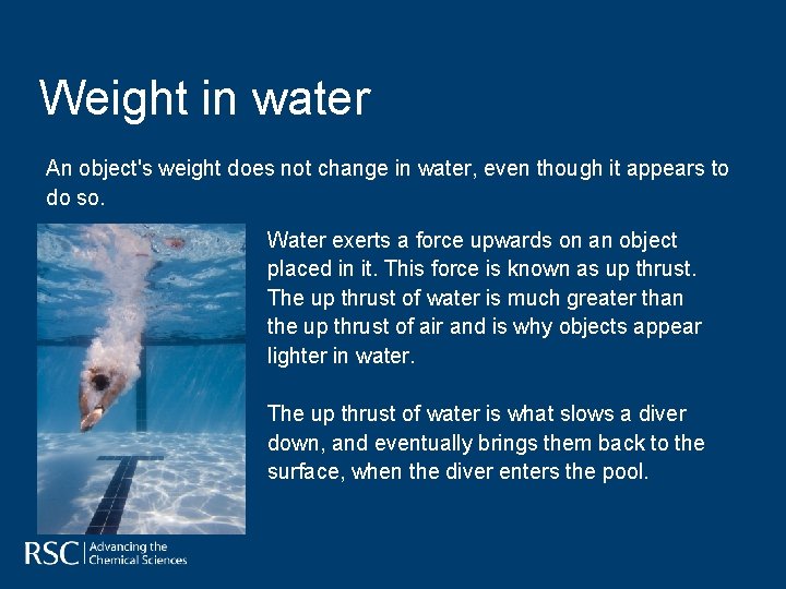 Weight in water An object's weight does not change in water, even though it