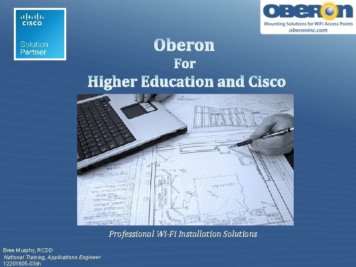 Oberon For Higher Education and Cisco Professional Wi-Fi Installation Solutions Bree Murphy, RCDD National