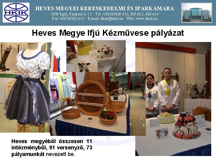 HEVES MEGYEI KERESKEDELMI ÉS IPARKAMARA 3300 Eger, Faiskola u. 15. Tel: +36/36/429 -612, 429