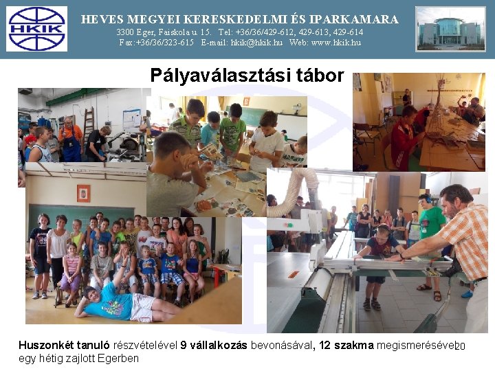 HEVES MEGYEI KERESKEDELMI ÉS IPARKAMARA 3300 Eger, Faiskola u. 15. Tel: +36/36/429 -612, 429