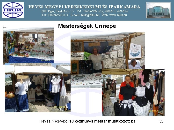 HEVES MEGYEI KERESKEDELMI ÉS IPARKAMARA 3300 Eger, Faiskola u. 15. Tel: +36/36/429 -612, 429