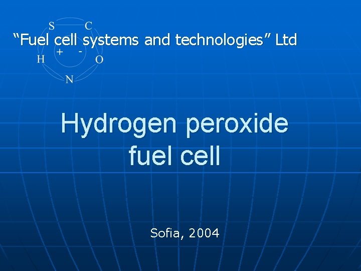 “Fuel cell systems and technologies” Ltd Hydrogen peroxide fuel cell Sofia, 2004 