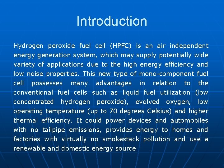 Introduction Hydrogen peroxide fuel cell (HPFC) is an air independent energy generation system, which