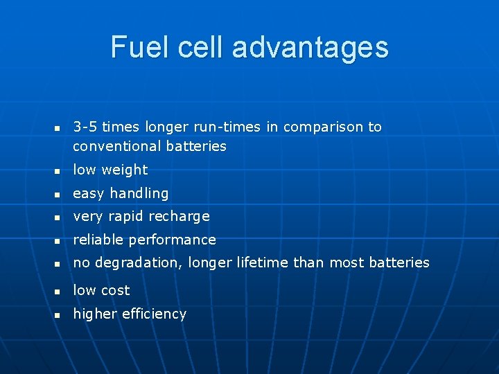 Fuel cell advantages n 3 -5 times longer run-times in comparison to conventional batteries