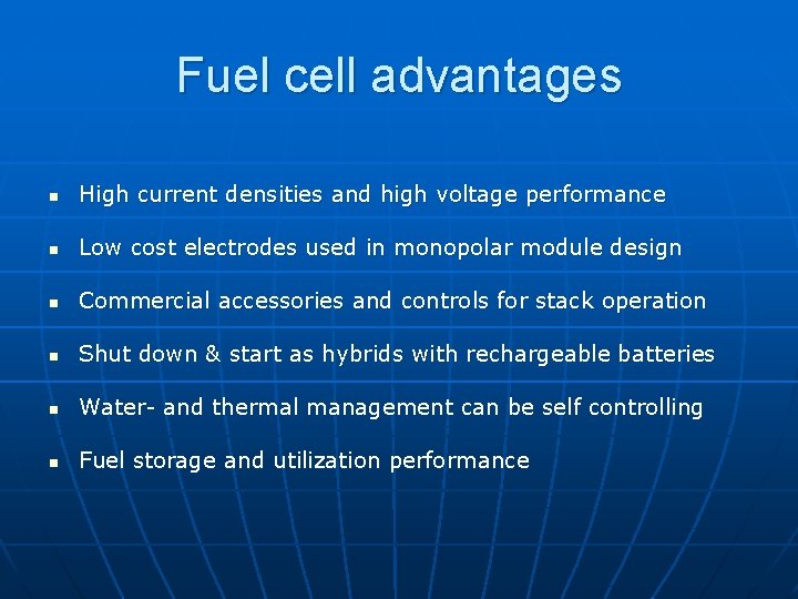 Fuel cell advantages n High current densities and high voltage performance n Low cost