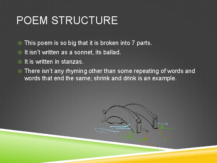 POEM STRUCTURE This poem is so big that it is broken into 7 parts. POEM STRUCTURE This poem is so big that it is broken into 7 parts.