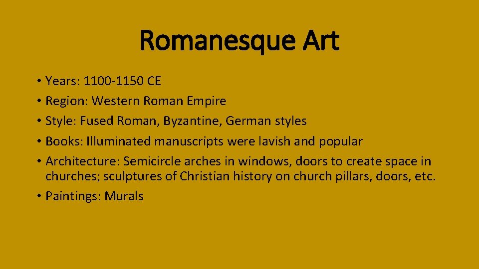 Romanesque Art • Years: 1100 -1150 CE • Region: Western Roman Empire • Style: