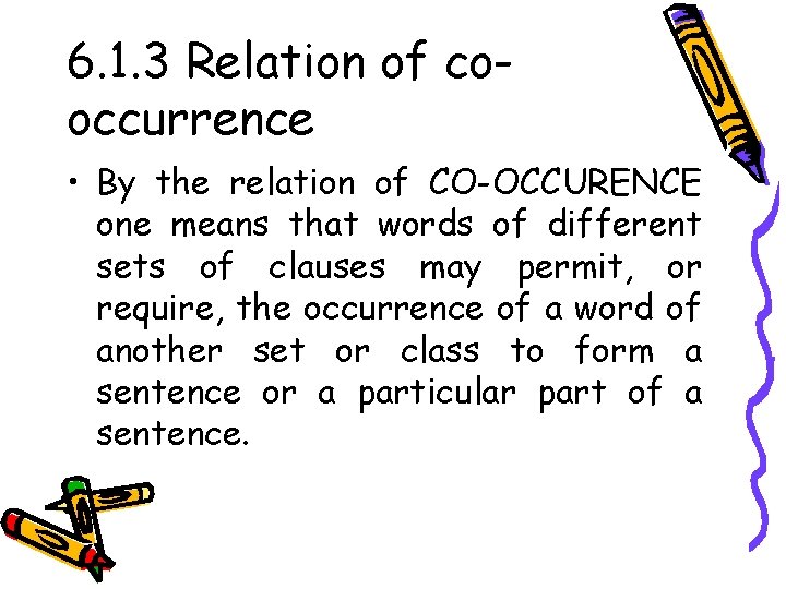 6. 1. 3 Relation of cooccurrence • By the relation of CO-OCCURENCE one means