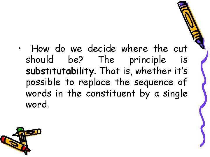  • How do we decide where the cut should be? The principle is