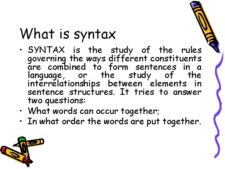 What is syntax • SYNTAX is the study of the rules governing the ways