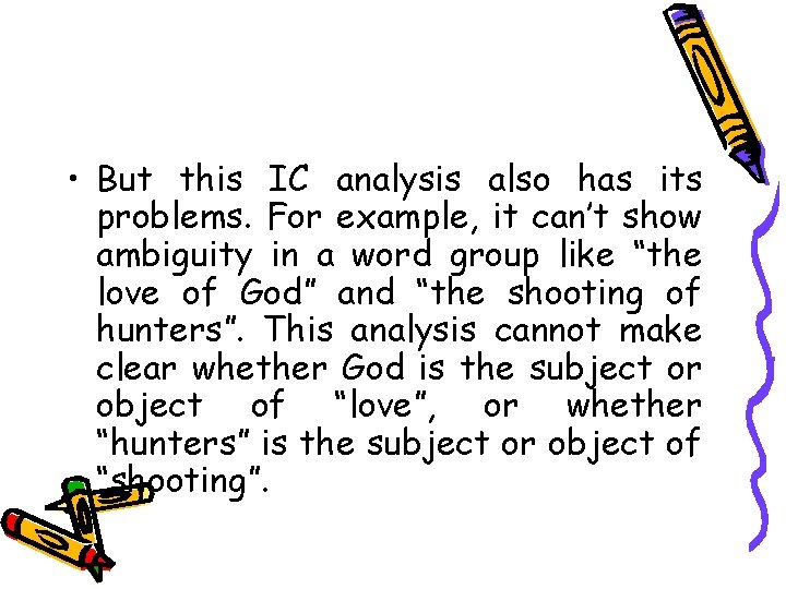  • But this IC analysis also has its problems. For example, it can’t