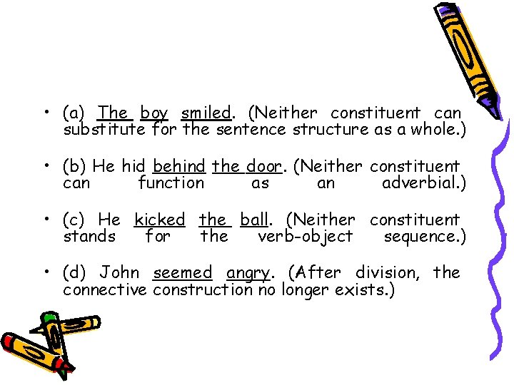  • (a) The boy smiled. (Neither constituent can substitute for the sentence structure