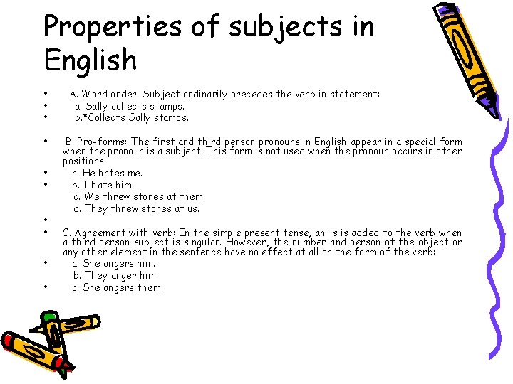 Properties of subjects in English • • • A. Word order: Subject ordinarily precedes