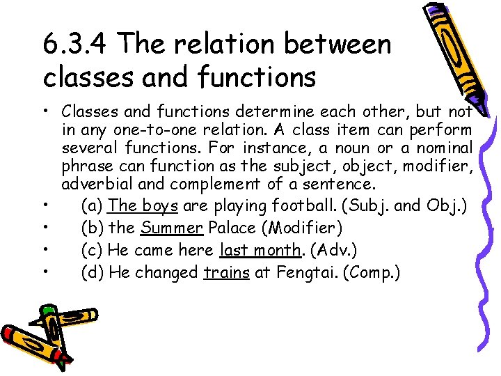 6. 3. 4 The relation between classes and functions • Classes and functions determine