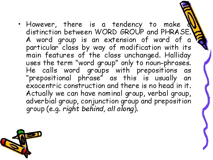  • However, there is a tendency to make a distinction between WORD GROUP