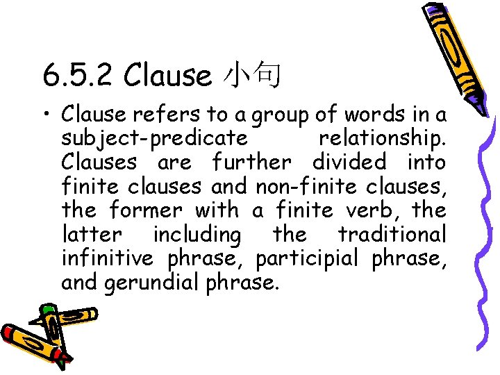 6. 5. 2 Clause 小句 • Clause refers to a group of words in