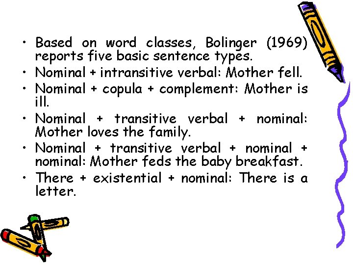  • Based on word classes, Bolinger (1969) reports five basic sentence types. •