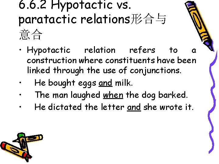 6. 6. 2 Hypotactic vs. paratactic relations形合与 意合 • Hypotactic relation refers to a