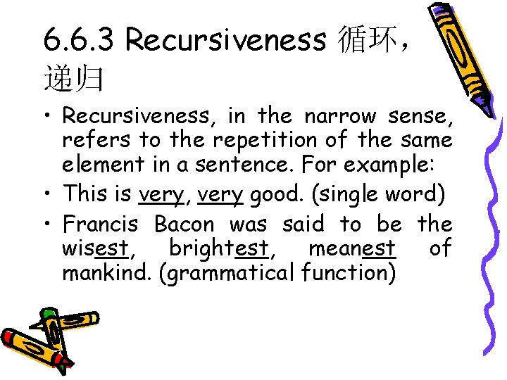 6. 6. 3 Recursiveness 循环， 递归 • Recursiveness, in the narrow sense, refers to