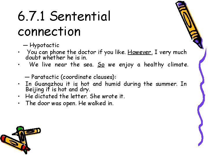 6. 7. 1 Sentential connection — Hypotactic • You can phone the doctor if