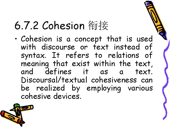 6. 7. 2 Cohesion 衔接 • Cohesion is a concept that is used with