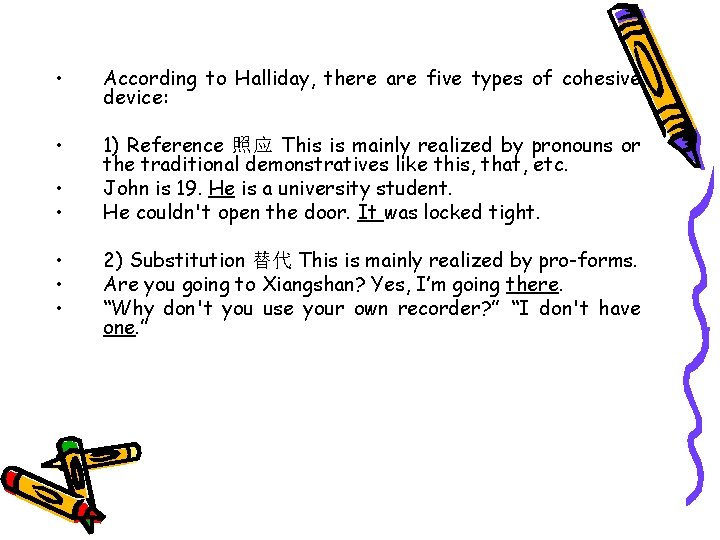  • According to Halliday, there are five types of cohesive device: • 1)