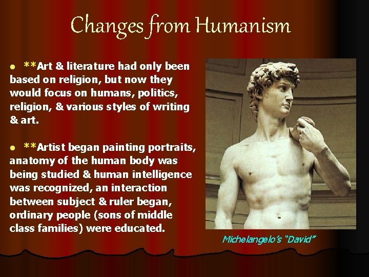 Changes from Humanism **Art & literature had only been based on religion, but now