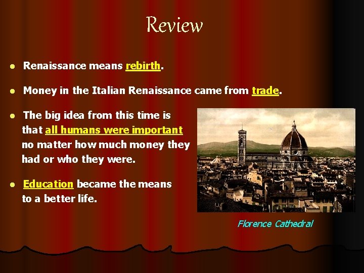 Review l Renaissance means rebirth. l Money in the Italian Renaissance came from trade.