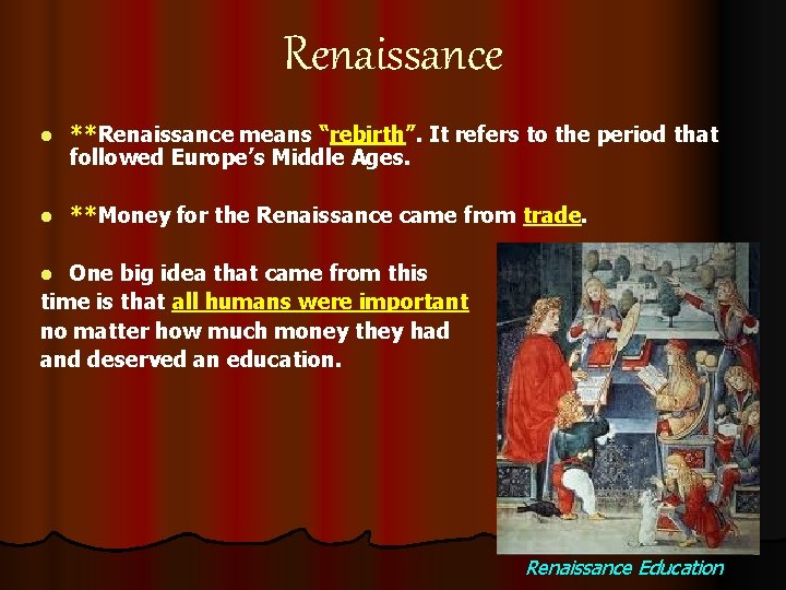 Renaissance l **Renaissance means “rebirth”. It refers to the period that followed Europe’s Middle