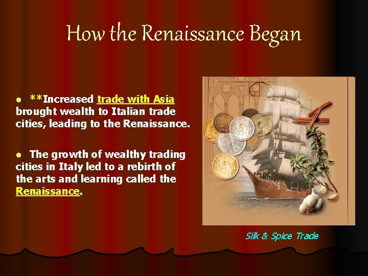 How the Renaissance Began **Increased trade with Asia brought wealth to Italian trade cities,