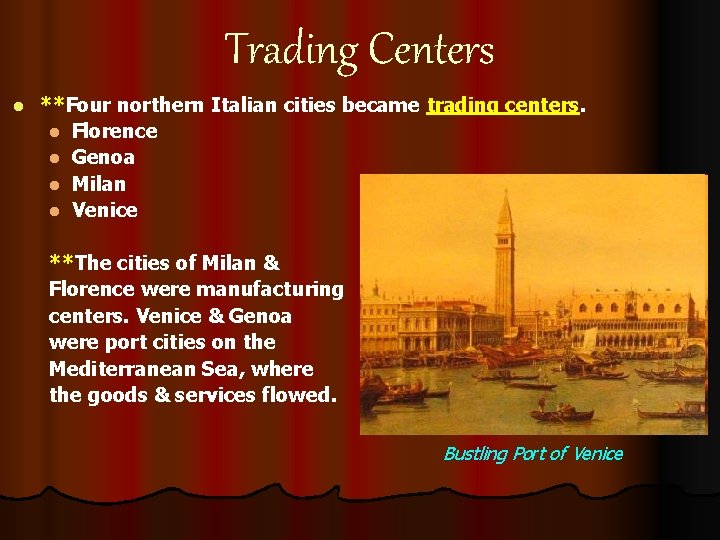 Trading Centers l **Four northern Italian cities became trading centers. l Florence l Genoa