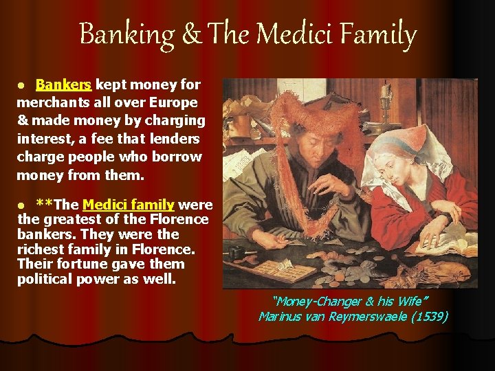 Banking & The Medici Family Bankers kept money for merchants all over Europe &