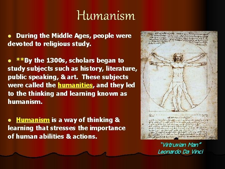 Humanism During the Middle Ages, people were devoted to religious study. l **By the