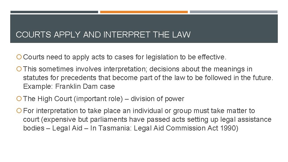 COURTS APPLY AND INTERPRET THE LAW Courts need to apply acts to cases for