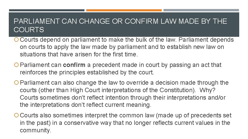 PARLIAMENT CAN CHANGE OR CONFIRM LAW MADE BY THE COURTS Courts depend on parliament