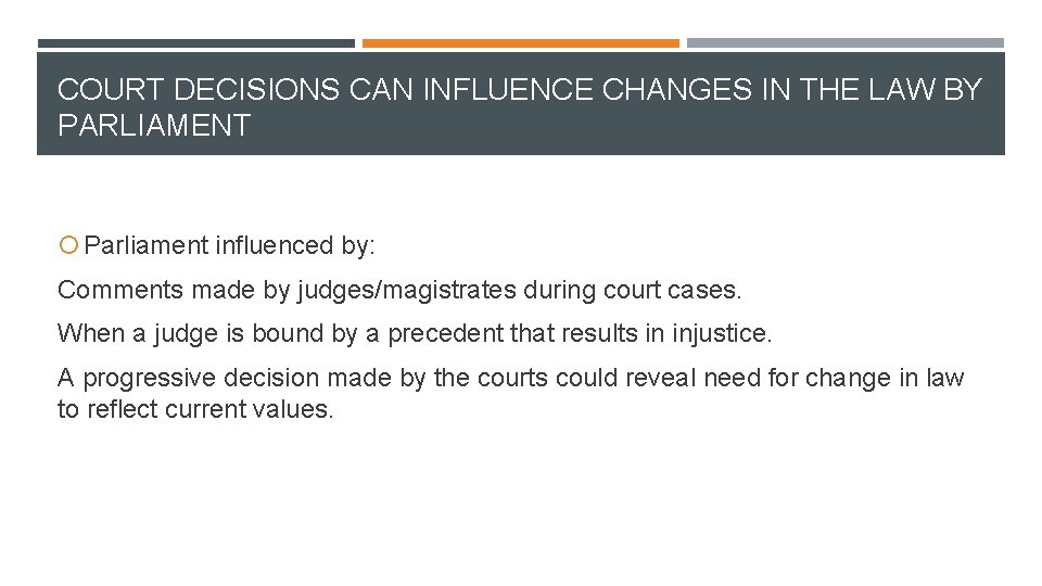 COURT DECISIONS CAN INFLUENCE CHANGES IN THE LAW BY PARLIAMENT Parliament influenced by: Comments