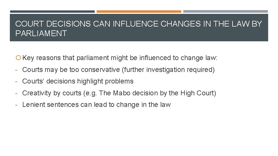 COURT DECISIONS CAN INFLUENCE CHANGES IN THE LAW BY PARLIAMENT Key reasons that parliament