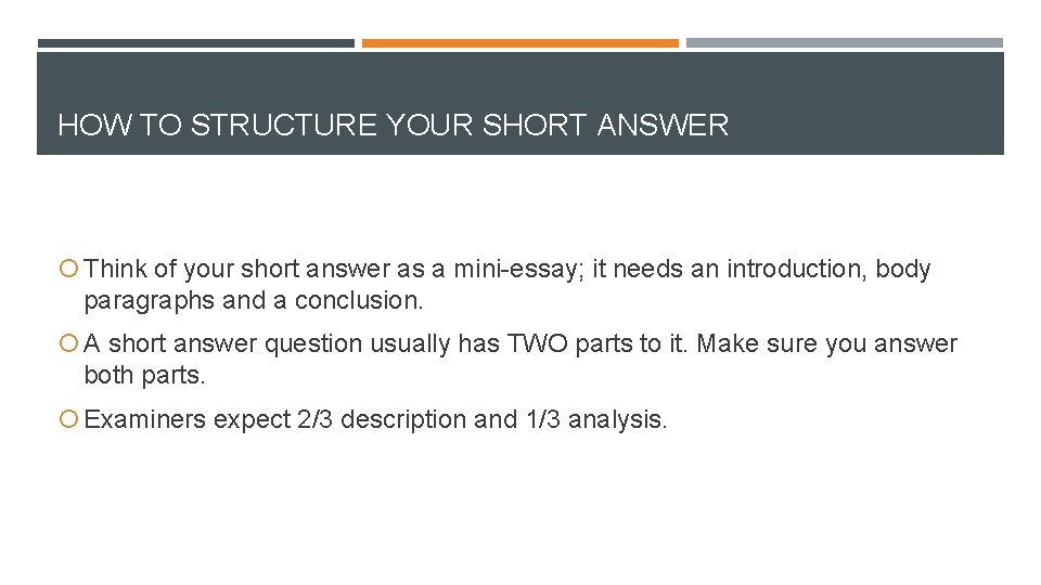 HOW TO STRUCTURE YOUR SHORT ANSWER Think of your short answer as a mini-essay;