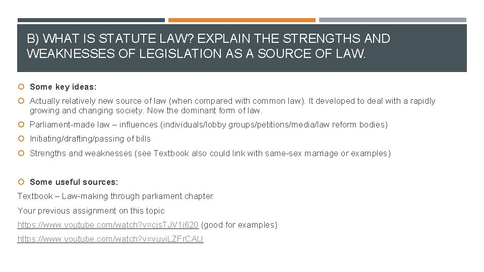 B) WHAT IS STATUTE LAW? EXPLAIN THE STRENGTHS AND WEAKNESSES OF LEGISLATION AS A