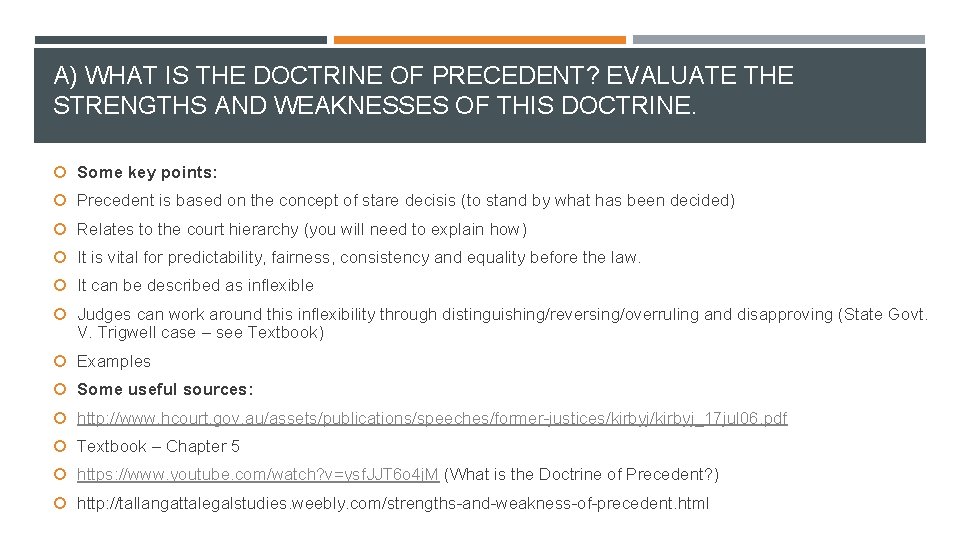 A) WHAT IS THE DOCTRINE OF PRECEDENT? EVALUATE THE STRENGTHS AND WEAKNESSES OF THIS