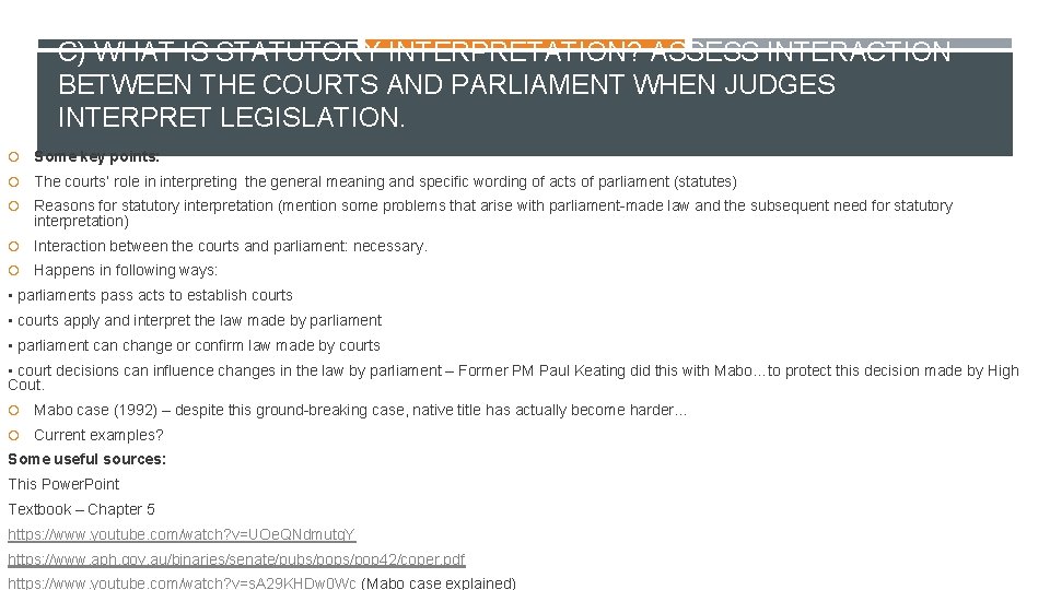 C) WHAT IS STATUTORY INTERPRETATION? ASSESS INTERACTION BETWEEN THE COURTS AND PARLIAMENT WHEN JUDGES